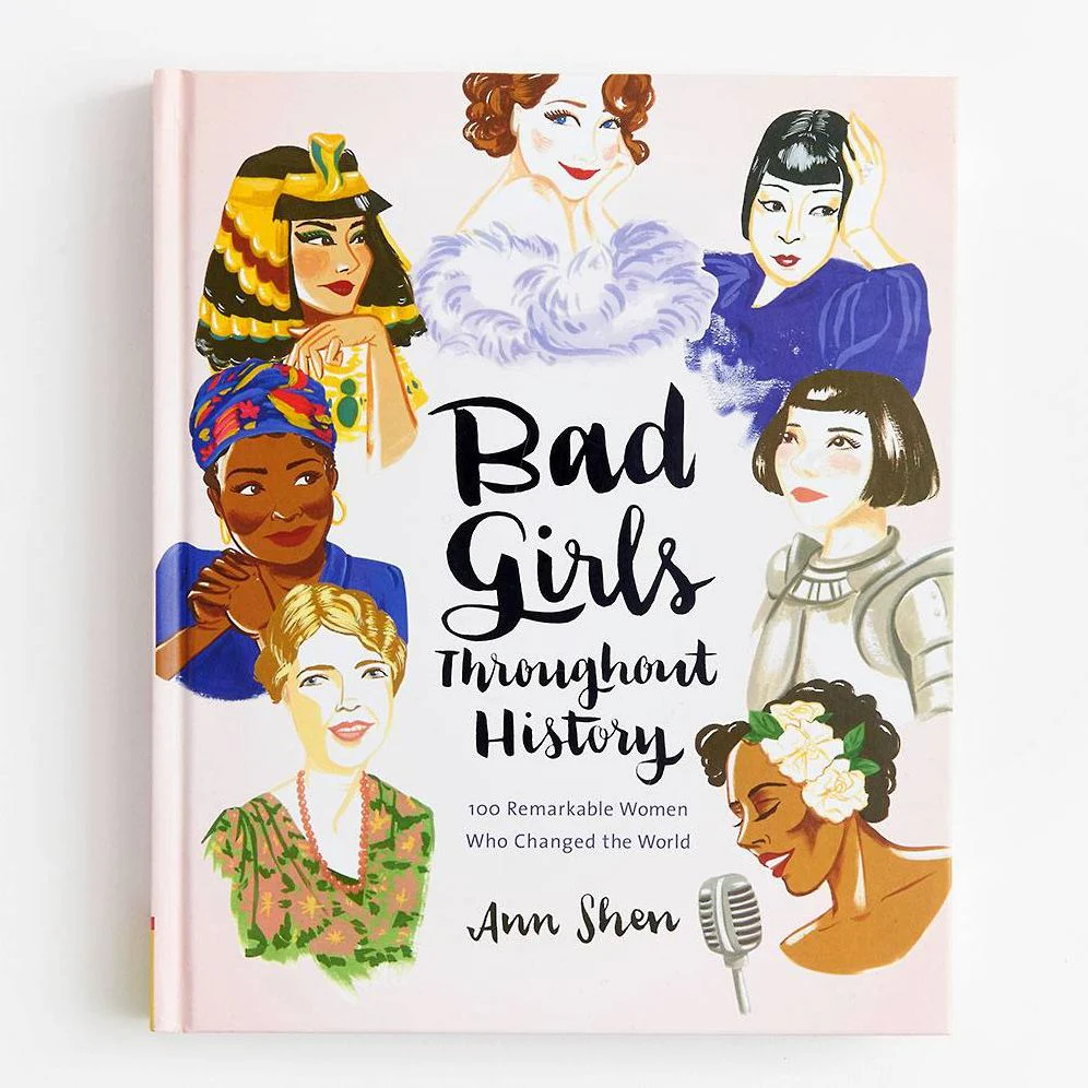 Bad Girls Throughout History: 100 Remarkable Women Who Changed the World