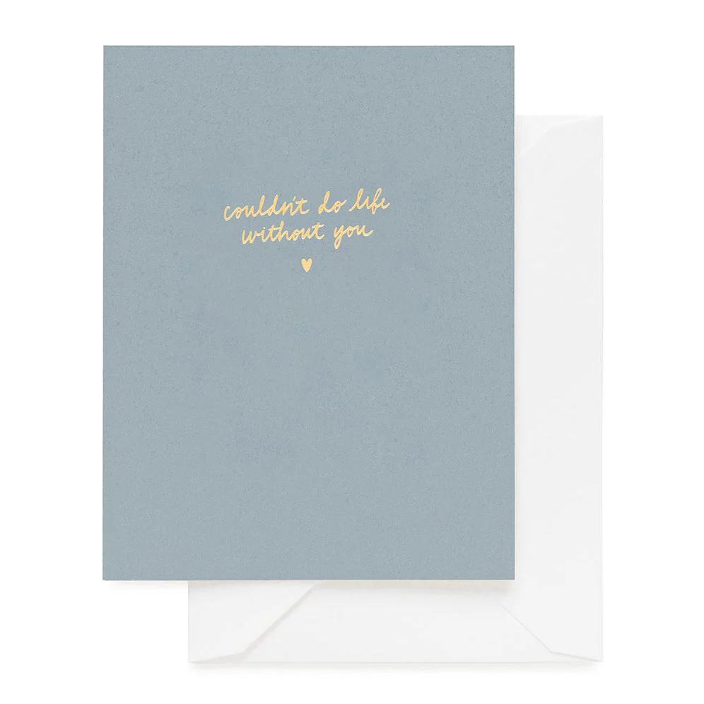 Couldn't Do Life Without You Anniversary Card