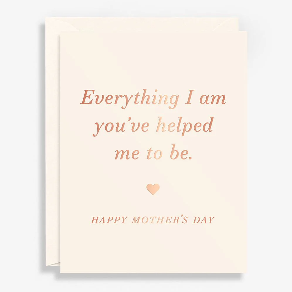 Everything I Am Mother's Day Card