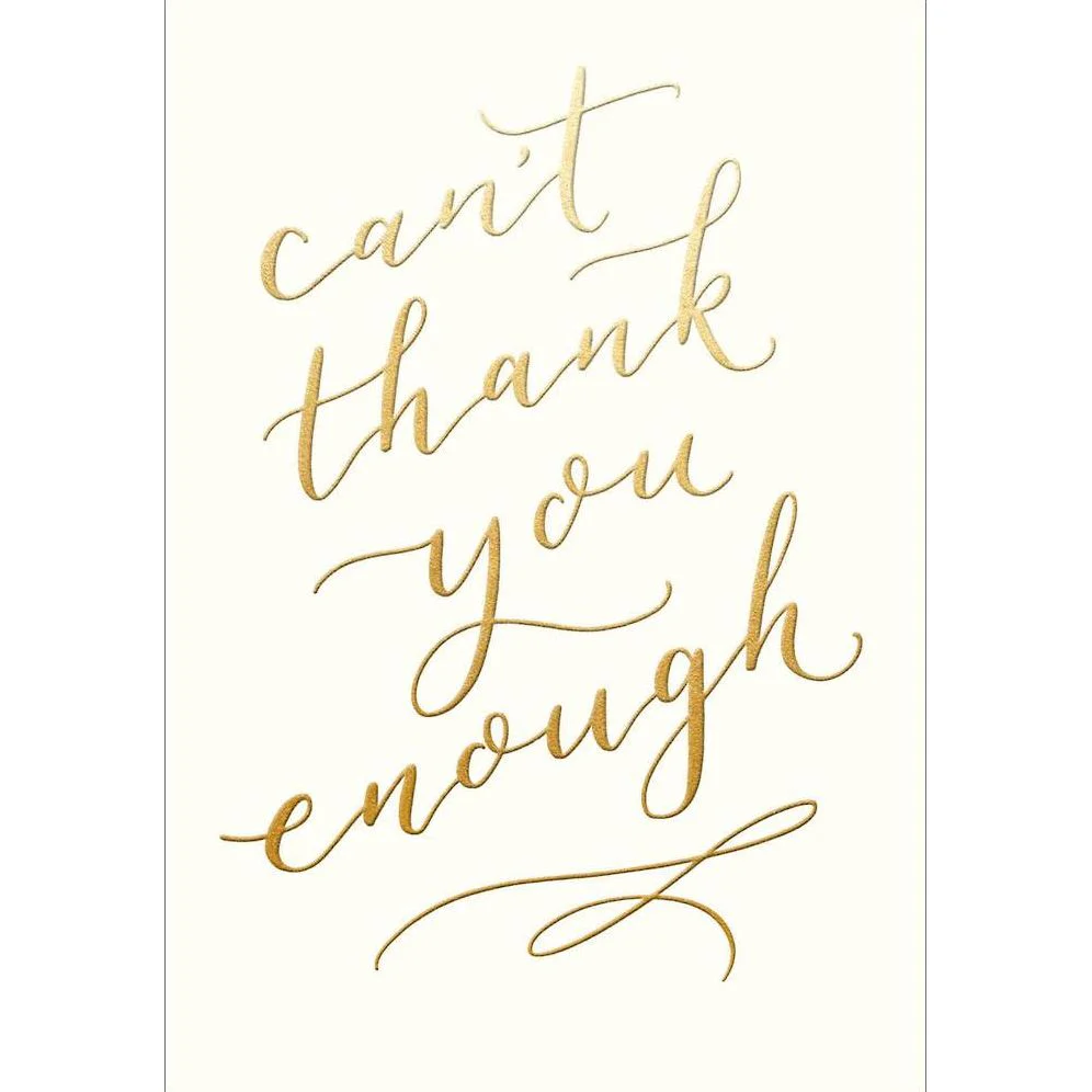 Gold Can't Thank You Enough Thank You Card