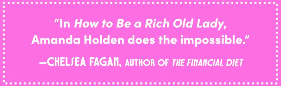 How to Be a Rich Old Lady: Your Guide to Easy Investing, Building Wealth, and Creating the Wild, Beautiful Life You Want - Image 4