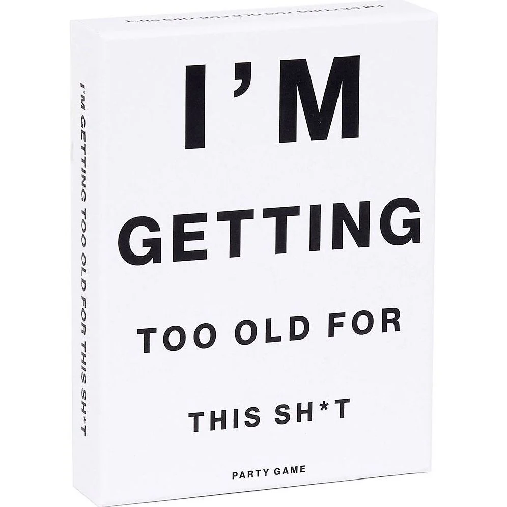 I'm Getting Too Old For This Sh*t Game