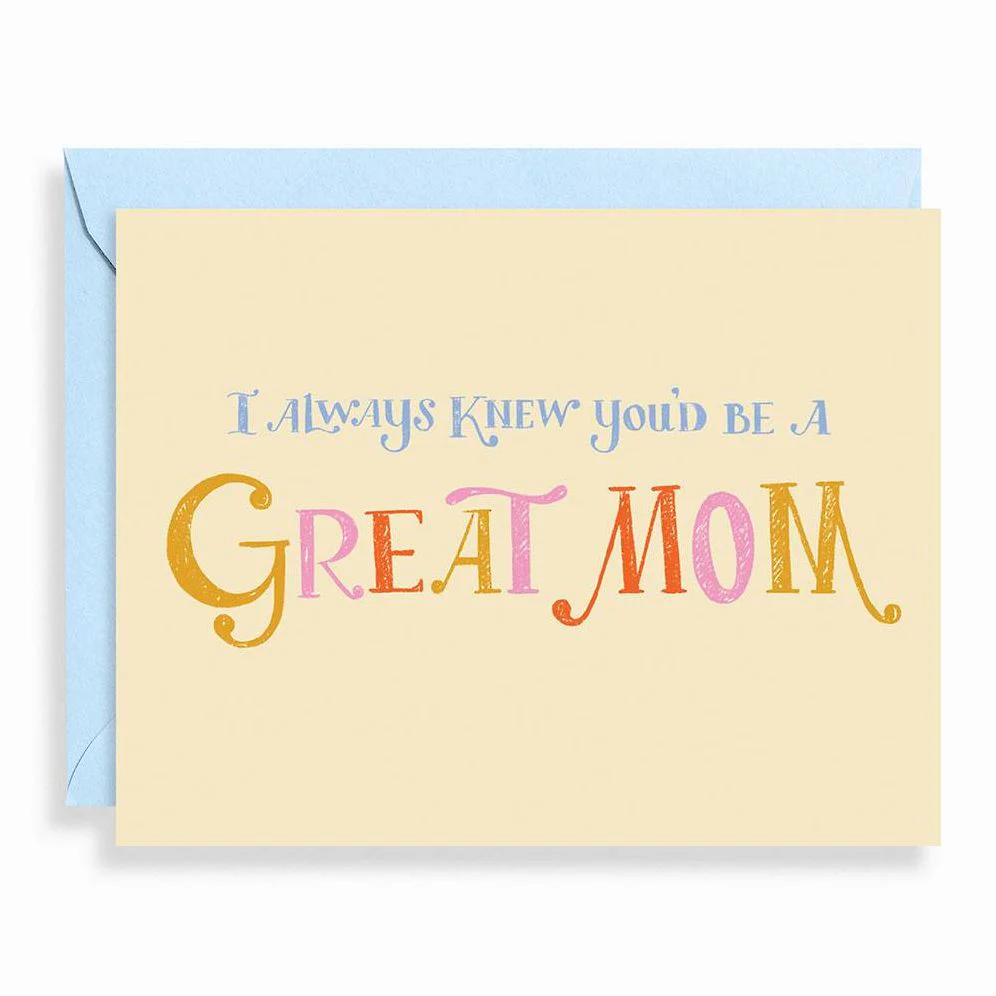 Knew You'd Be A Great Mom Mother's Day Card