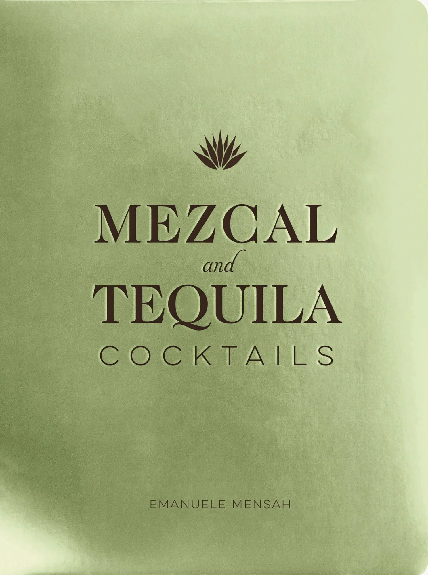 Mezcal and Tequila Cocktails: A Collection of Mezcal and Tequila Cocktails