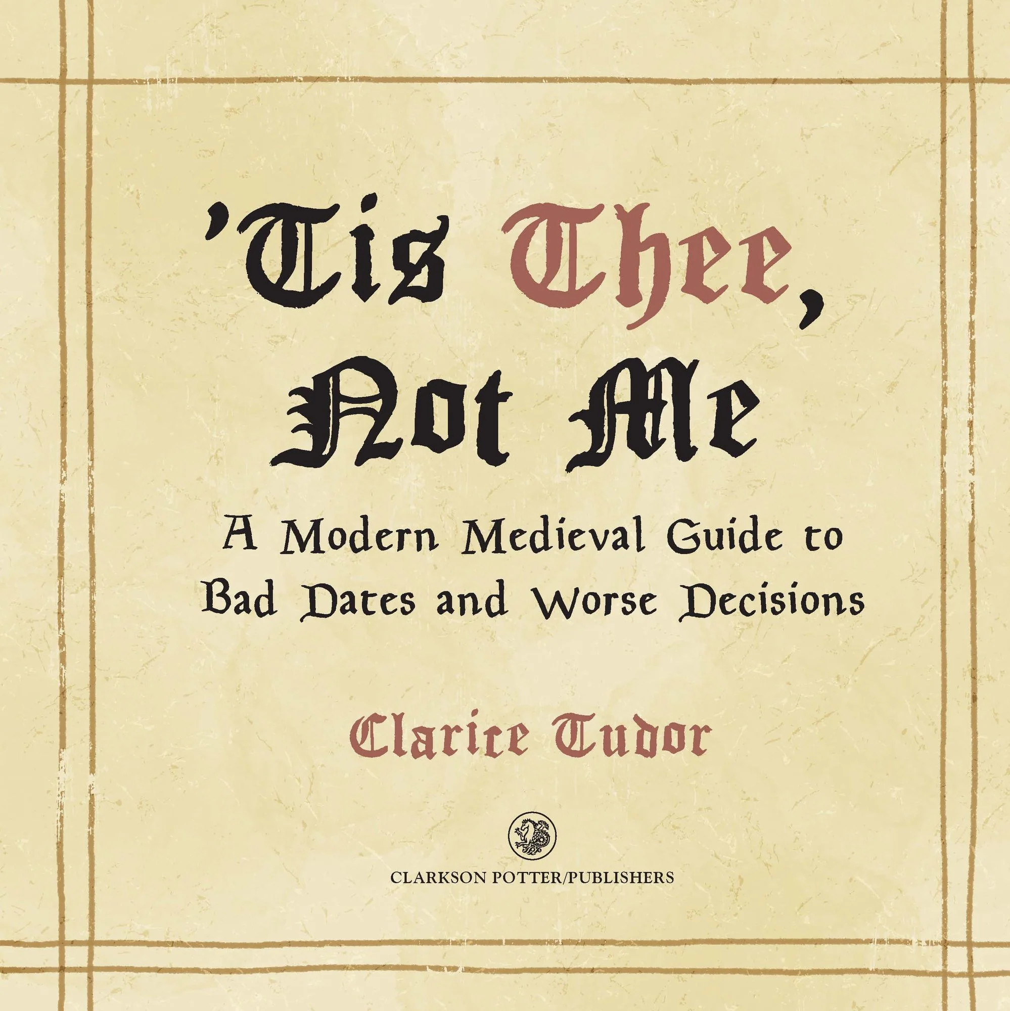 'Tis Thee, Not Me: A Modern Medieval Guide to Bad Dates and Worse Decisions - Image 5