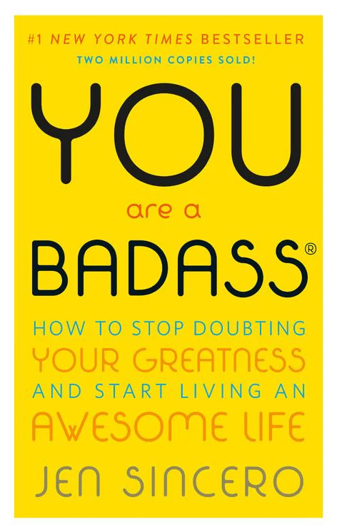 You Are a Badass®: How to Stop Doubting Your Greatness and Start Living an Awesome Life