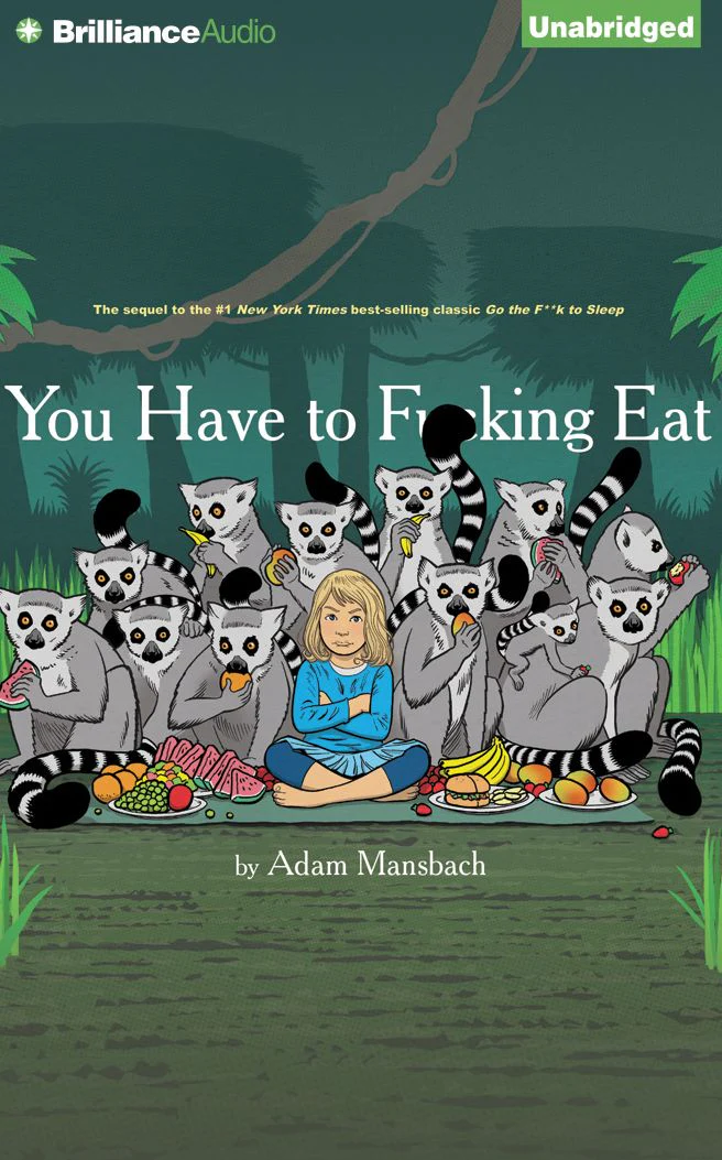 You Have to F**king Eat (Go the F**k to Sleep Series #2)